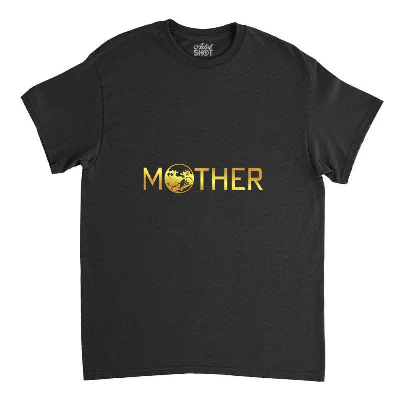 Mother Gold Edition 1 Classic T-shirt by FrankJohnson | Artistshot