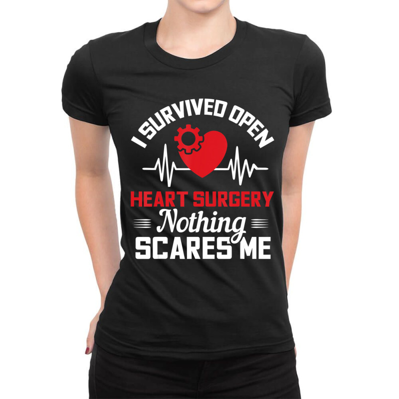 I Survived Open Heart Surgery Nothing Scares Me Ladies Fitted T-shirt | Artistshot