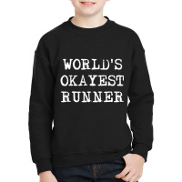 Worlds Okayest Runner Girls Boys Men Women Youth Sweatshirt | Artistshot