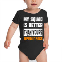 Boss Employees Appreciation Day Funny Quote Work Squad Baby Bodysuit | Artistshot