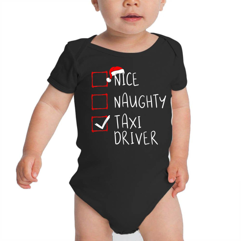 Nice Naughty Taxi Driver Christmas List Cabbie Santa Claus Baby Bodysuit by Queens | Artistshot