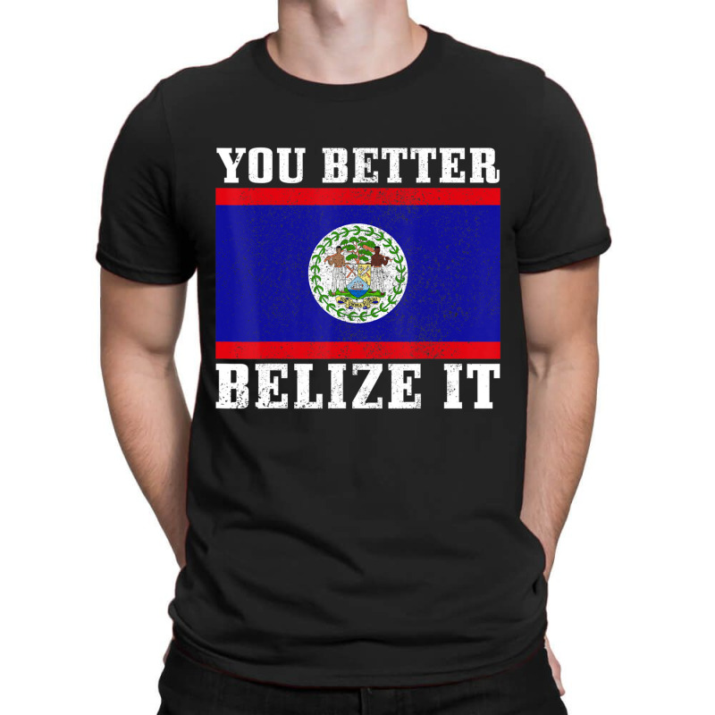 You Better Belize It Belize Flag Pride T-Shirt by cm-arts | Artistshot