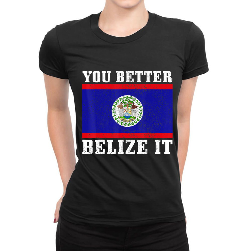 You Better Belize It Belize Flag Pride Ladies Fitted T-Shirt by cm-arts | Artistshot