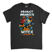 Product Manager By Day Witch By Night Funny Halloween Women T Shirt Classic T-shirt | Artistshot