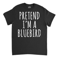 Lazy Halloween Costume Pretend I M A Bluebird Simple Classic T-shirt | Artistshot