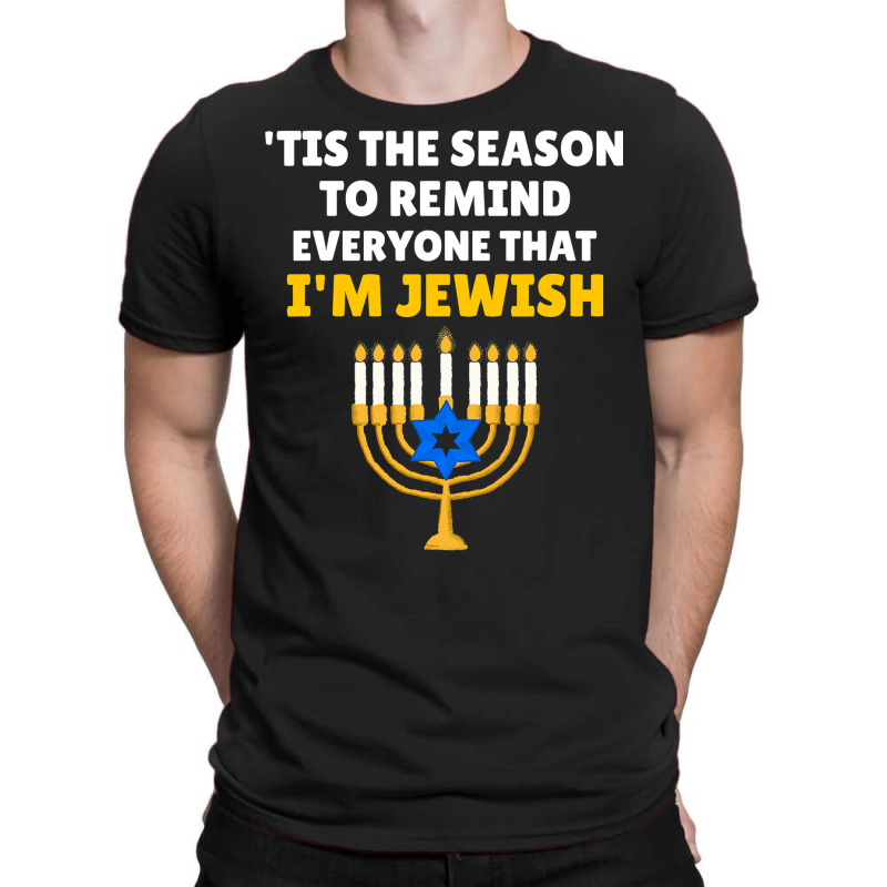 Tis The Season To Remind Everyone That Im Jewish Hanukkah T-shirt | Artistshot