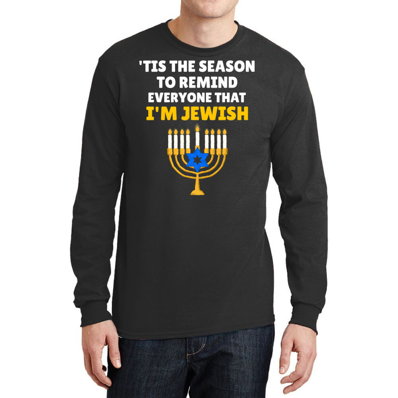 Tis The Season To Remind Everyone That Im Jewish Hanukkah Long Sleeve Shirts | Artistshot