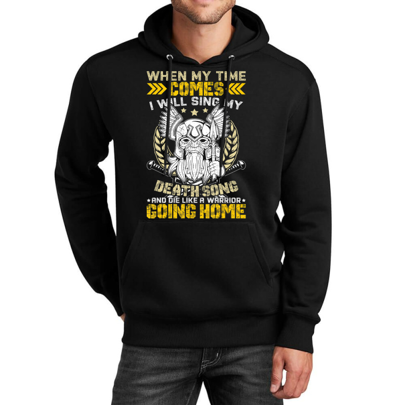 When My Time Comes I Will Sing My Death Song And I Like A Unisex Hoodie | Artistshot