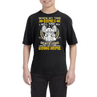 When My Time Comes I Will Sing My Death Song And I Like A Youth Tee | Artistshot