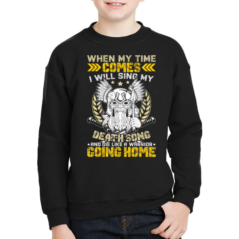 When My Time Comes I Will Sing My Death Song And I Like A Youth Sweatshirt | Artistshot