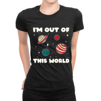 Amateur Astronomy I'm Out Of This World Planet Solar System Ladies Fitted T-shirt | Artistshot