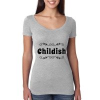 Childish Tgf Women's Triblend Scoop T-shirt | Artistshot