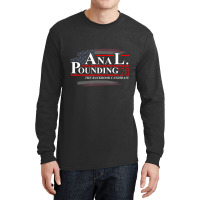 Anal Pounding 2020 Adult Humor Innuendo Vulgar Election Long Sleeve Shirts | Artistshot