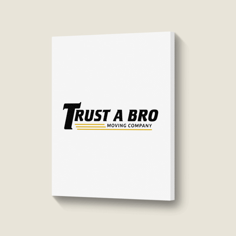 Trust A Bro Portrait Canvas Print | Artistshot