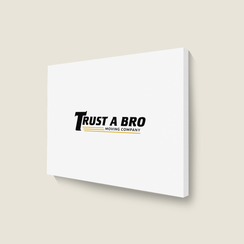 Trust A Bro Landscape Canvas Print | Artistshot