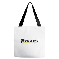 Trust A Bro Tote Bags | Artistshot