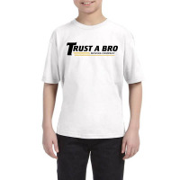 Trust A Bro Youth Tee | Artistshot