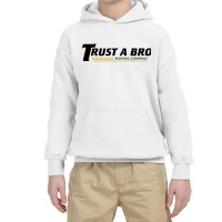 Trust A Bro Youth Hoodie | Artistshot