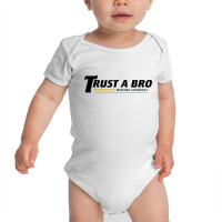 Trust A Bro Baby Bodysuit | Artistshot