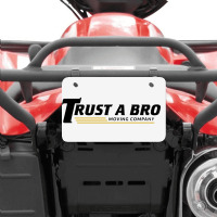 Trust A Bro Atv License Plate | Artistshot