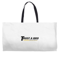 Trust A Bro Weekender Totes | Artistshot