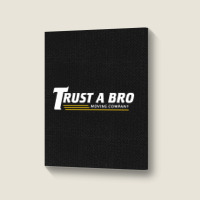 Trust A Bro Portrait Canvas Print | Artistshot