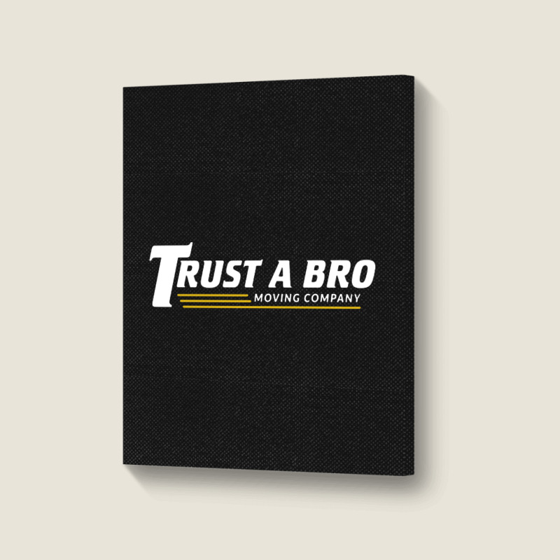 Trust A Bro Portrait Canvas Print | Artistshot