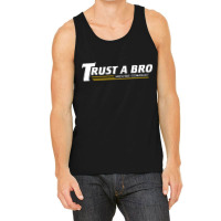 Trust A Bro Tank Top | Artistshot