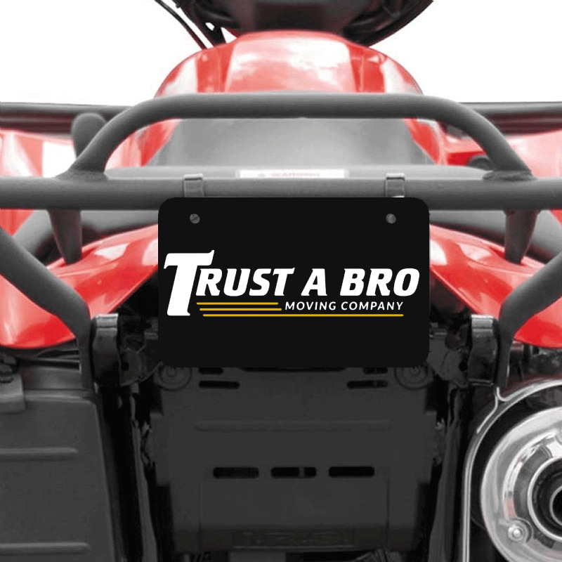 Trust A Bro Atv License Plate | Artistshot