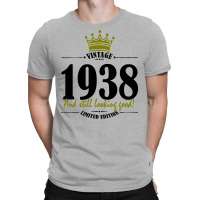 Vintage 1938 And Still Looking Good T-shirt | Artistshot
