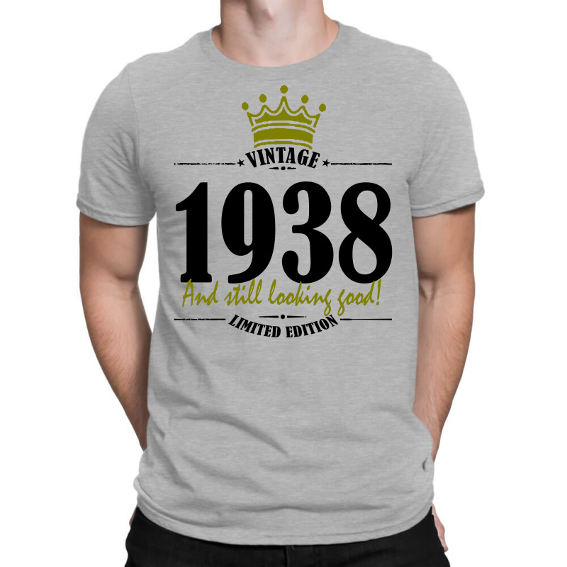 Vintage 1938 And Still Looking Good T-shirt | Artistshot