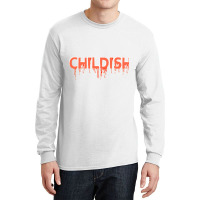 Tgf Childish Long Sleeve Shirts | Artistshot