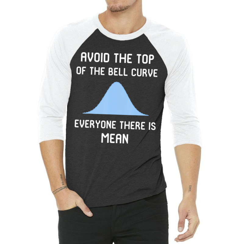 Avoid The Top Of The Bell Curve 3/4 Sleeve Shirt | Artistshot