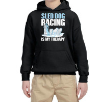 Sled Dog Racing Is My Therapy Quote For A Sled Dog Racer T Shirt Youth Hoodie | Artistshot