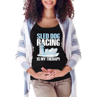 Sled Dog Racing Is My Therapy Quote For A Sled Dog Racer T Shirt Maternity Scoop Neck T-shirt | Artistshot