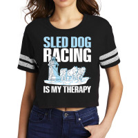 Sled Dog Racing Is My Therapy Quote For A Sled Dog Racer T Shirt Scorecard Crop Tee | Artistshot