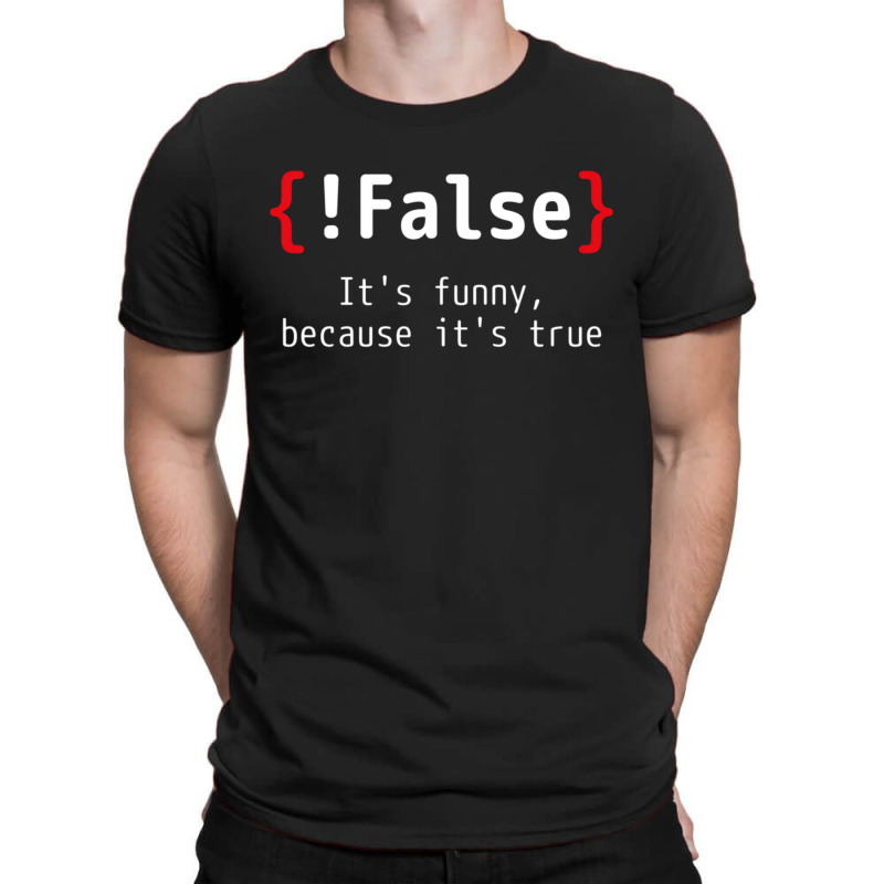 False Its Funny T-shirt | Artistshot