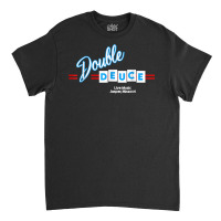 Double Deuces Roadhouse T Shirt Classic T-shirt | Artistshot