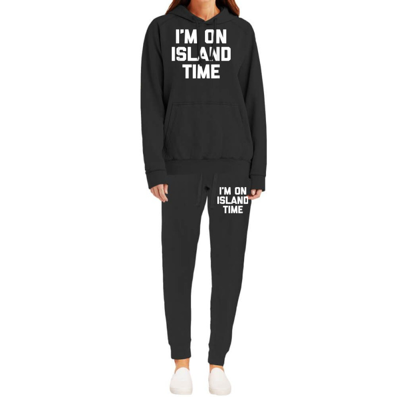 I'm On Island Time T Shirt Funny Saying Sarcastic Novelty T Shirt Hoodie & Jogger Set | Artistshot