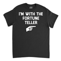 I'm With The Fortune Teller Costume Halloween Matching Party T Shirt Classic T-shirt | Artistshot