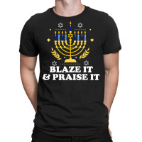 Blaze It Praise It Funny Jewish Hanukkah Festival Gifts T-shirt | Artistshot