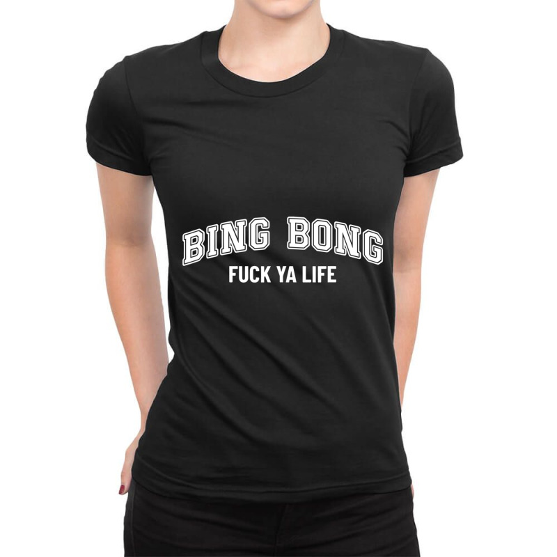 Bing Bong Fuck Ya Life Trend Aesthetic Quote Ladies Fitted T-Shirt by cm-arts | Artistshot