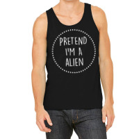 Pretend Im A Alien Halloween Costume T Shirt Tank Top | Artistshot