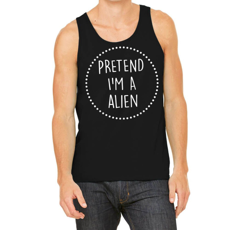 Pretend Im A Alien Halloween Costume T Shirt Tank Top | Artistshot