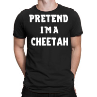 Pretend I'm A Cheetah Funny Lazy Halloween Costume Party T Shirt T-shirt | Artistshot