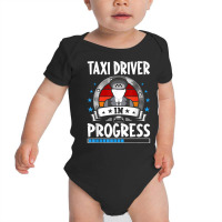 Taxi Driver In Progress Trainee Student T Shirt Baby Bodysuit | Artistshot