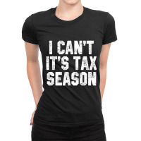 I Can't It's Tax Season Accounting Fun Accountant Cpa Ladies Fitted T-shirt | Artistshot