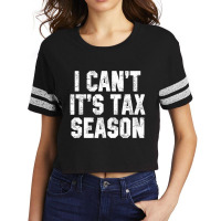 I Can't It's Tax Season Accounting Fun Accountant Cpa Scorecard Crop Tee | Artistshot