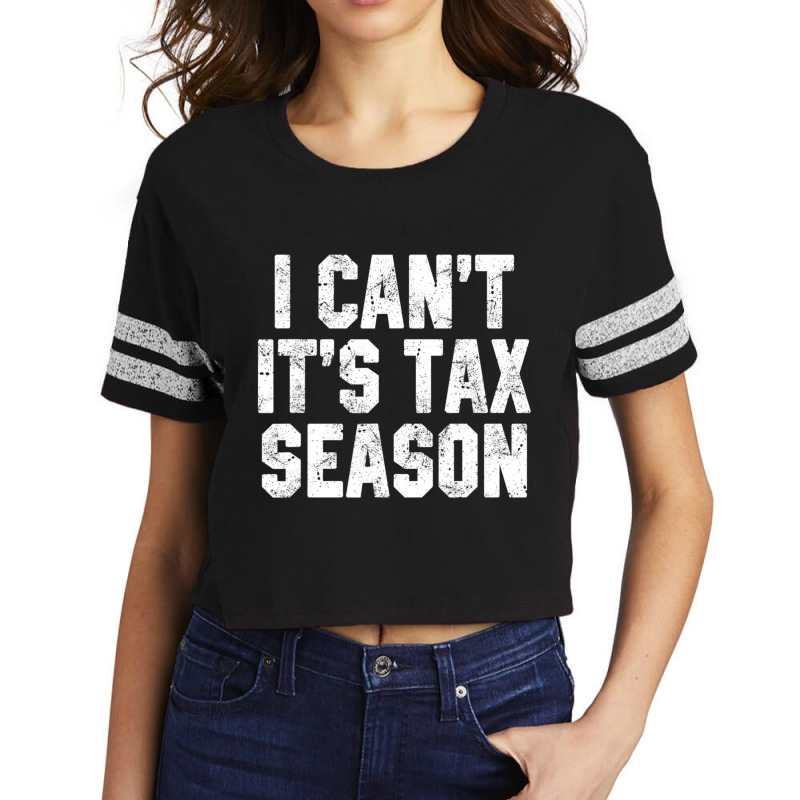 I Can't It's Tax Season Accounting Fun Accountant Cpa Scorecard Crop Tee by cm-arts | Artistshot