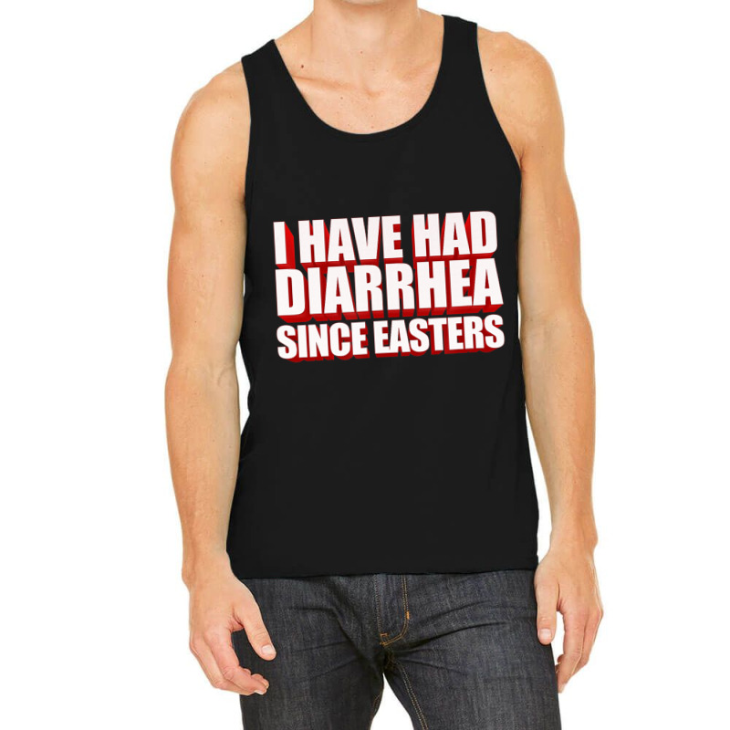 I Have Had Diarrhea Since Easters Nacho Lovers Movie Tank Top | Artistshot